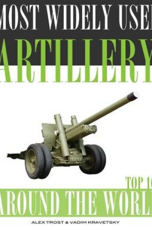 Cover of Most Widely Used Artillery Around the World