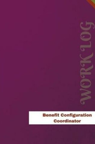 Cover of Benefit Configuration Coordinator Work Log