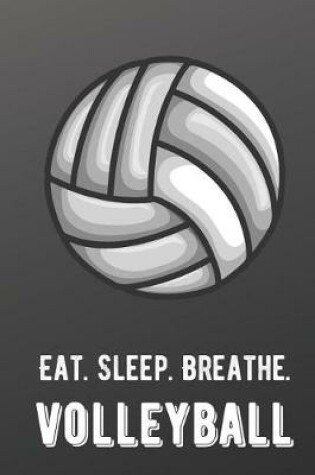 Cover of Eat Sleep Breathe Volleyball