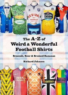 Book cover for The A to Z of Weird & Wonderful Football Shirts