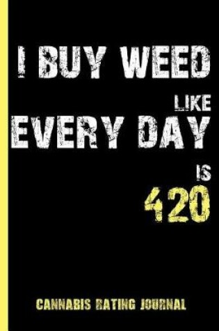 Cover of Buy Weed Like Every Day Is 420