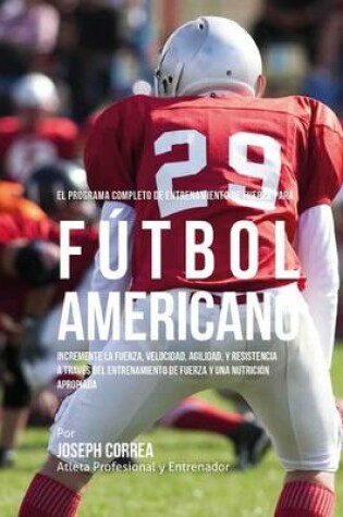 Cover of El Programa Completo de Entrenamiento de Fuerza para Futbol Americano