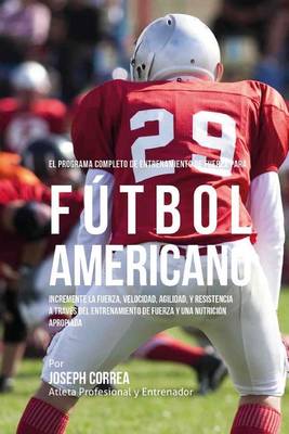 Book cover for El Programa Completo de Entrenamiento de Fuerza para Futbol Americano