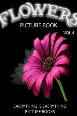 Cover of Flowers Picture Book Vol.4 (Everything Is Everything Picture Books)
