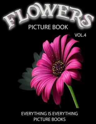 Book cover for Flowers Picture Book Vol.4 (Everything Is Everything Picture Books)