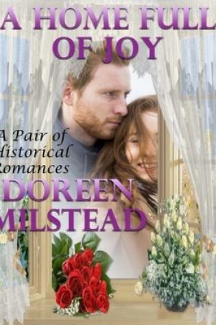 Cover of A Home Full of Joy: A Pair of Historical Romances