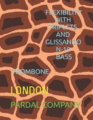 Book cover for Flexibility with Triplets and Glissando N-10 Bass Trombone