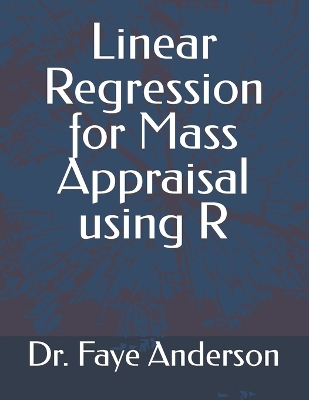 Book cover for Linear Regression for Mass Appraisal using R