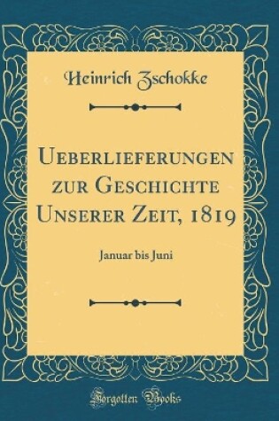 Cover of Ueberlieferungen Zur Geschichte Unserer Zeit, 1819