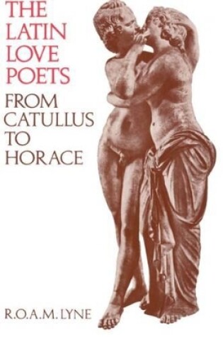 Cover of The Latin Love Poets from Catullus to Horace