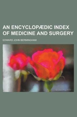 Cover of An Encyclopaedic Index of Medicine and Surgery