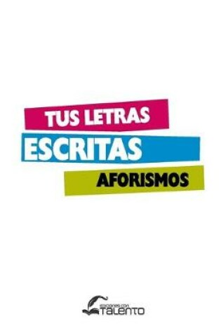 Cover of Tus Letras Escritas Aforismos