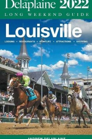 Cover of Louisville - The Delaplaine 2022 Long Weekend Guide
