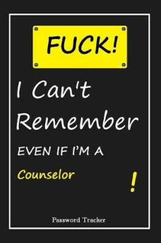 Cover of FUCK I Can't Remember EVEN IF I'M A Counselor