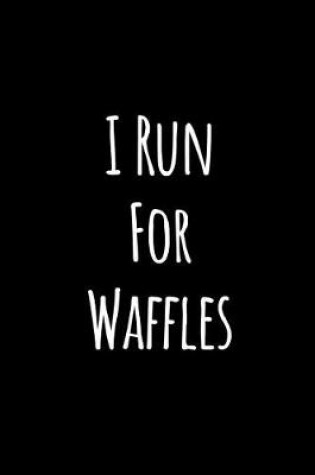 Cover of I Run for Waffles