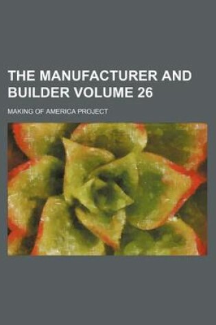 Cover of The Manufacturer and Builder Volume 26