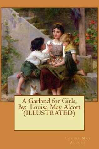 Cover of A Garland for Girls, By