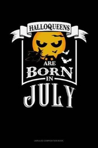 Cover of Halloqueens Are Born in July