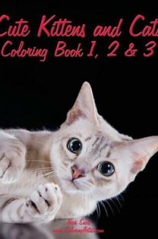 Cover of Cute Kittens and Cats Coloring Book 1, 2 & 3