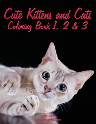 Cover of Cute Kittens and Cats Coloring Book 1, 2 & 3