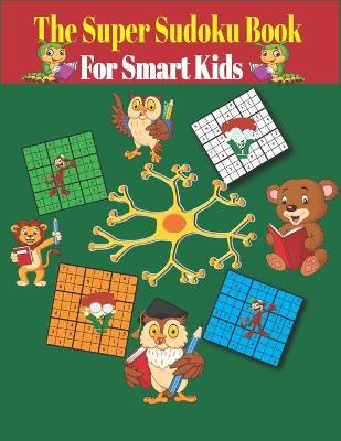 Book cover for The Super Sudoku Book for Smart Kids