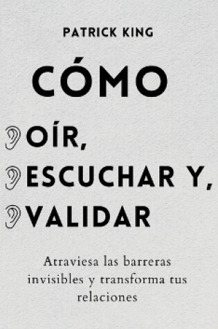 Cover of Como oir, escuchar y validar