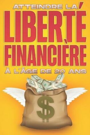 Cover of Atteindre la liberté financière à l'âge de 20 ans