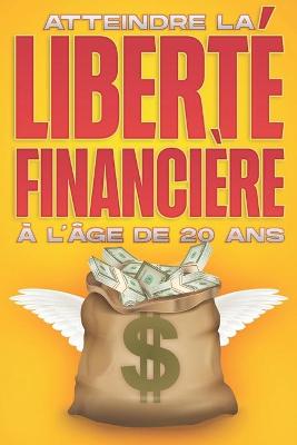 Book cover for Atteindre la liberté financière à l'âge de 20 ans