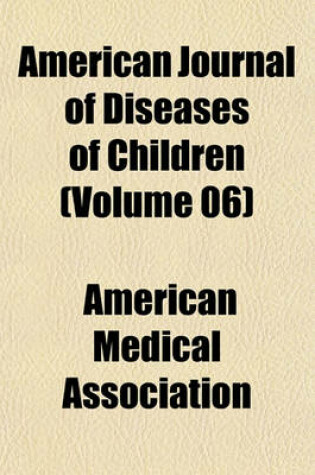 Cover of American Journal of Diseases of Children (Volume 06)