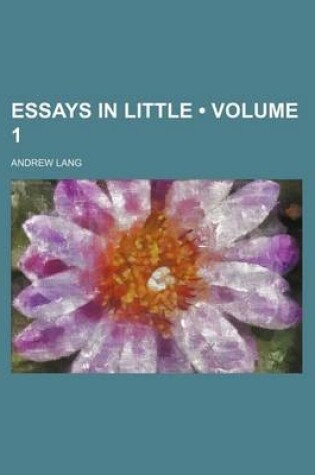 Cover of Essays in Little (Volume 1)