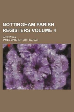 Cover of Nottingham Parish Registers Volume 4; Marriages