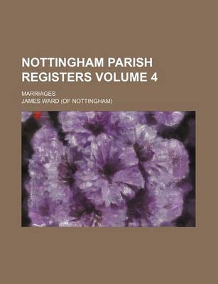 Book cover for Nottingham Parish Registers Volume 4; Marriages