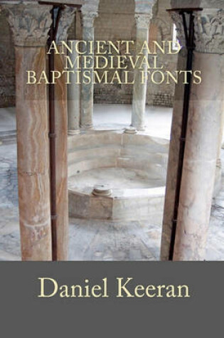 Cover of Ancient and Medieval Baptismal Fonts