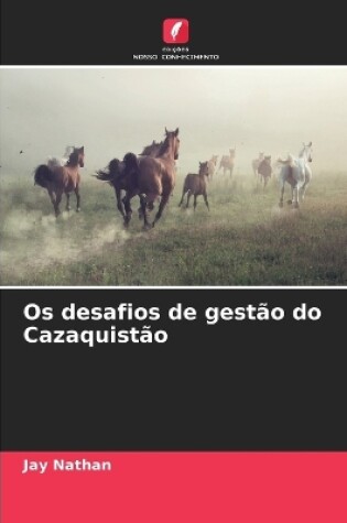 Cover of Os desafios de gestão do Cazaquistão