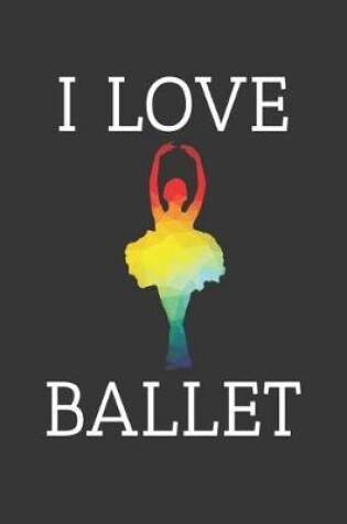 Cover of I Love Ballet Notebook