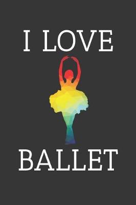 Book cover for I Love Ballet Notebook