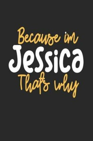 Cover of Because I'm Jessica That's Why