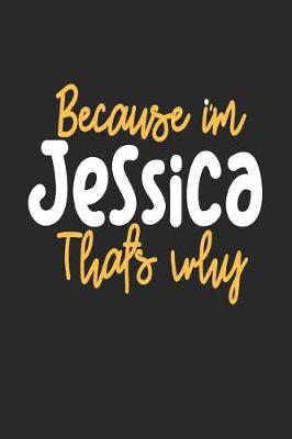 Book cover for Because I'm Jessica That's Why