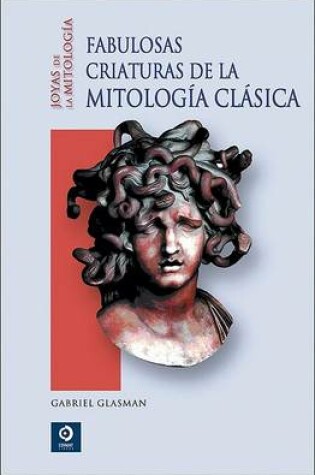 Cover of Fabulosas Criaturas de la Mitologia Clasica