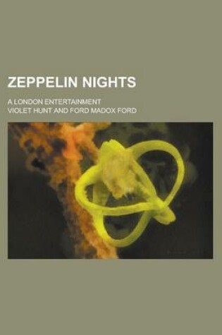 Cover of Zeppelin Nights; A London Entertainment