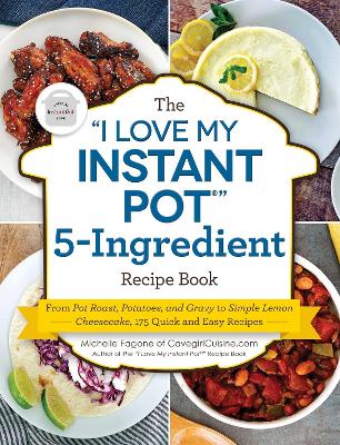 Cover of The "I Love My Instant Pot®" 5-Ingredient Recipe Book