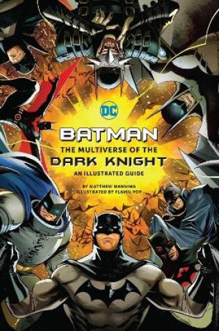 Cover of Batman: The Multiverse of the Dark Knight: An Illustrated Guide