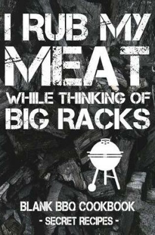 Cover of I Rub My Meat While Thinking Of Big Racks