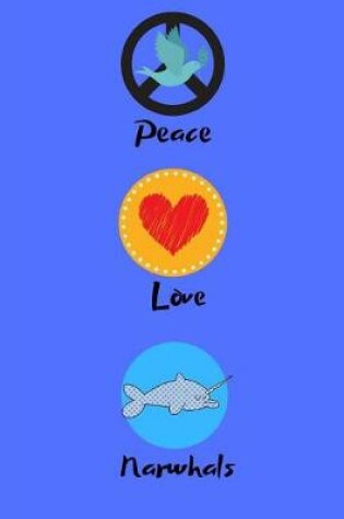 Cover of Peace Love Narwhals