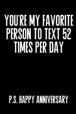 Book cover for You're My Favorite Person To Text 52 Times Per Day