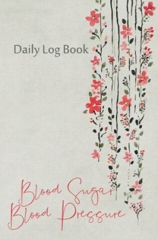 Cover of Daily Log Book Blood Sugar Blood Pressure