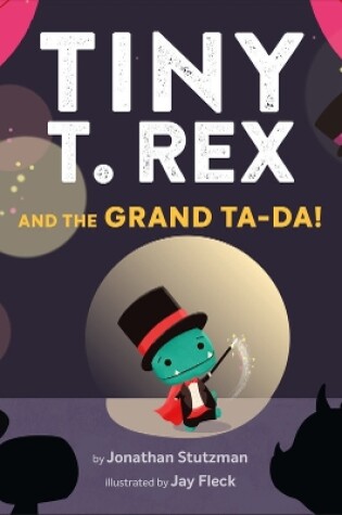 Cover of Tiny T. Rex and the Grand Ta-Da!