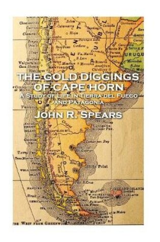 Cover of John R Spears - The Gold Diggings of Cape Horn