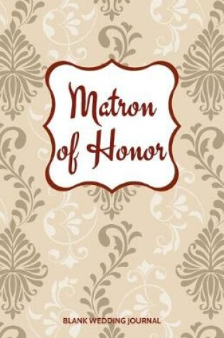 Cover of Matron of Honor Small Size Blank Journal-Wedding Planner&To-Do List-5.5"x8.5" 120 pages Book 14