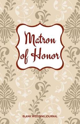 Book cover for Matron of Honor Small Size Blank Journal-Wedding Planner&To-Do List-5.5"x8.5" 120 pages Book 14